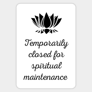 Temporarily Closed For Spiritual Maintenance Magnet